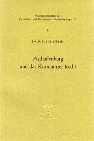 Aschaffenburg und das Kurmainzer Recht - Paul R. Scheppler