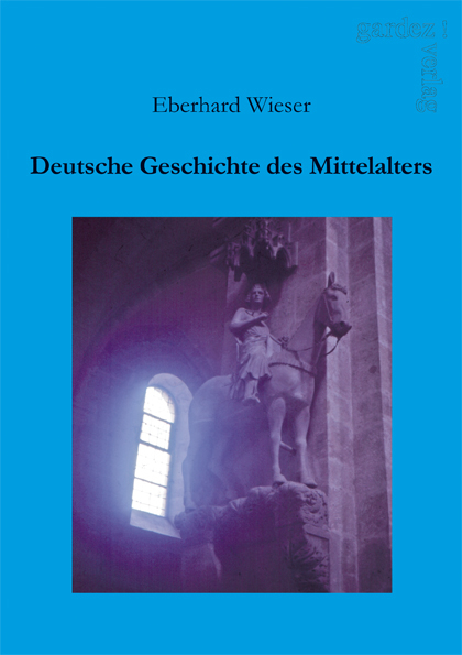 Deutsche Geschichte des Mittelalters - Eberhard Wieser
