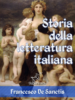 Storia della letteratura italiana (Edizione con note e nomi aggiornati) - Francesco De Sanctis; Francesco De Sanctis