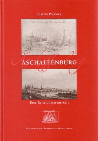 Aschaffenburg - Eine Reise durch die Zeit - Carsten Pollnick