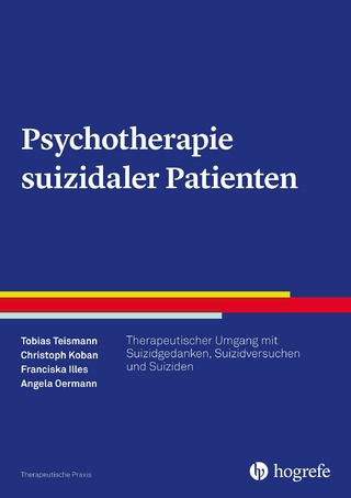 Psychotherapie suizidaler Patienten - Tobias Teismann; Christoph Koban; Franciska Illes; Angela Oermann