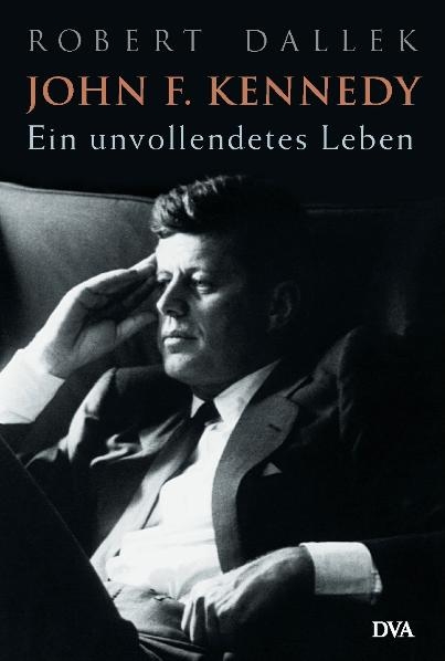 John F. Kennedy - Robert Dallek