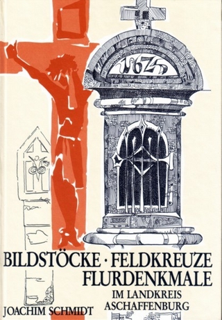 Bildstöcke - Flurkreuze - Joachim Schmidt