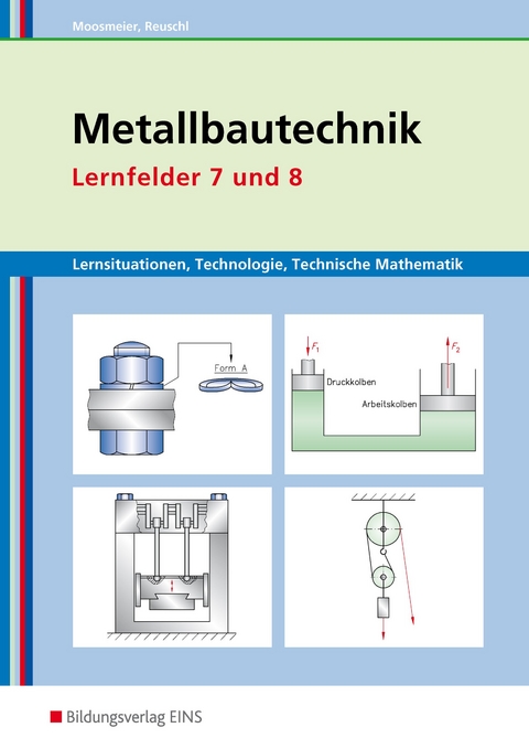 Metallbautechnik / Metallbautechnik: Technologie, Technische Mathematik - Gertraud Moosmeier, Werner Reuschl