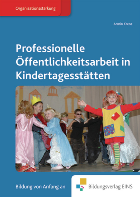 Fachbücher für die frühkindliche Bildung / Professionelle Öffentlichkeitsarbeit in Kindertagesstätten - Armin Krenz