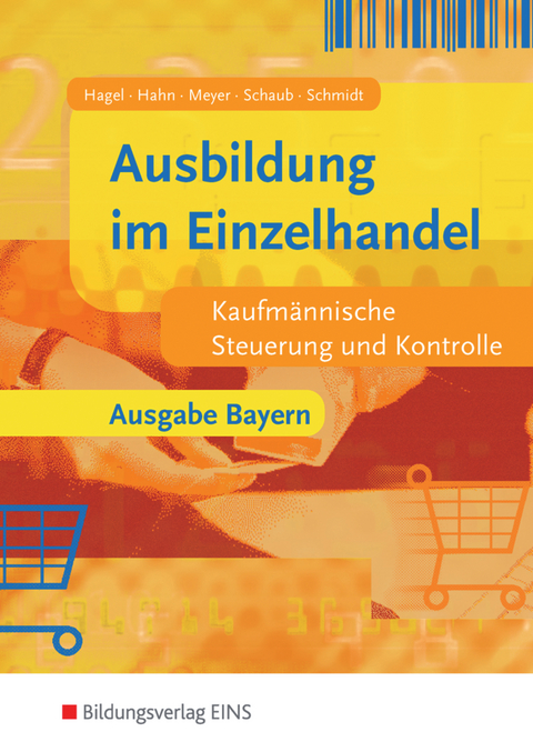 Ausbildung im Einzelhandel - Ausgabe Bayern - Heinz Hagel, Hans Hahn, Helge Meyer, Ingo Schaub, Christian Schmidt