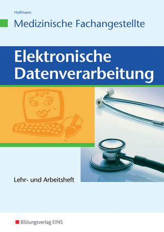 Elektronische Datenverabeitung für die Medizinische Fachangestellte / Elektronische Datenverarbeitung - Medizinische Fachangestellte - Uwe Hoffmann