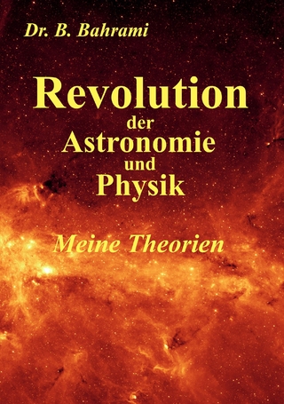 Revolution der Astronomie und Physik, Meine Theorien - Bahram Bahrami
