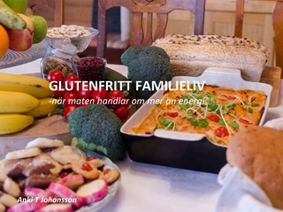 Glutenfritt familjeliv - Anki T. Johansson