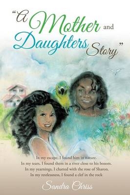"A Mother and Daughters Story" - Sandra Chriss