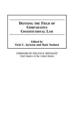 Defining the Field of Comparative Constitutional Law - Vicki C. Jackson; Mark Tushnet