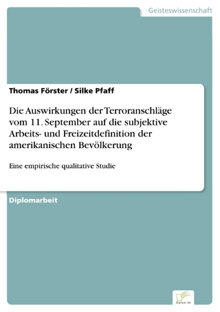 Die Auswirkungen der Terroranschläge vom 11. September auf die subjektive Arbeits- und Freizeitdefinition der amerikanischen Bevölkerung - Thomas Förster; Silke Pfaff