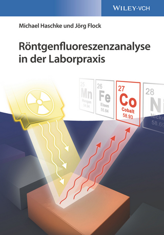Röntgenfluoreszenzanalyse in der Laborpraxis - Michael Haschke; Jörg Flock