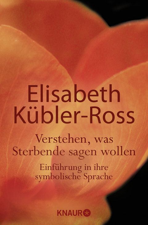 Verstehen, was Sterbende sagen wollen - Elisabeth Kübler-Ross