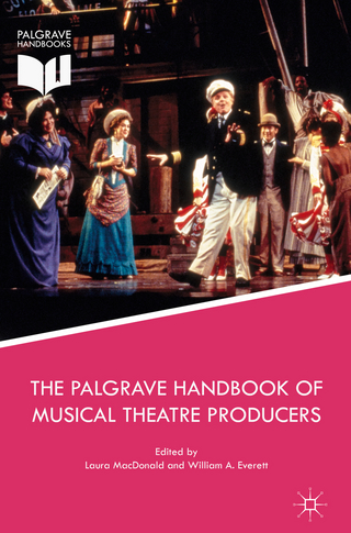 The Palgrave Handbook of Musical Theatre Producers - Laura MacDonald; William A. Everett