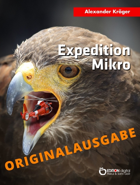 Expedition Mikro – Originalausgabe - Alexander Kröger