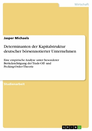Determinanten der Kapitalstruktur deutscher börsennotierter Unternehmen - Jasper Michaels