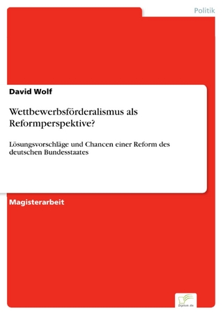 Wettbewerbsförderalismus als Reformperspektive? - David Wolf