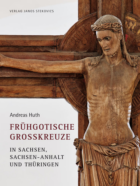 Frühgotische Großkreuze in Sachsen, Sachsen-Anhalt und Thüringen - Andreas Huth