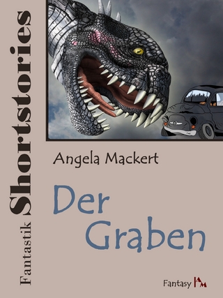 Fantastik Shortstories: Der Graben - Angela Mackert