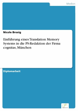 Einführung eines Translation Memory Systems in die PS-Redaktion der Firma cognitas, München - Nicole Brosig