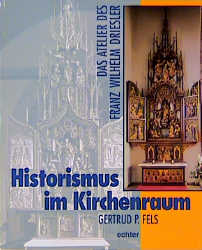Historismus im Kirchenraum - Gertrud P Fels
