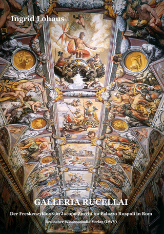 Galleria Rucellai. Der Freskenzyklus von Jacopo Zucchi im Palazzo Ruspoli in Rom - Ingrid Lohaus