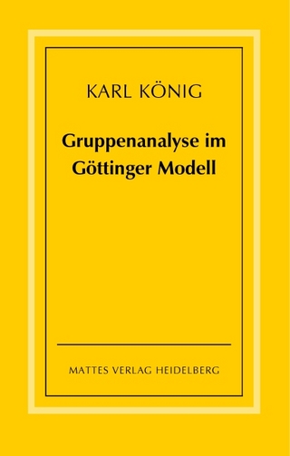 Gruppenanalyse im Göttinger Modell - theoretische Grundlagen und praktische Hinweise - Karl König