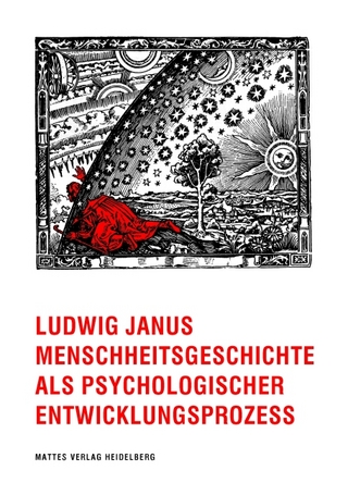 Menschheitsgeschichte als psychologischer Entwicklungsprozess - Ludwig Janus