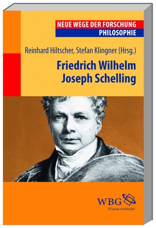 Friedrich Wilhelm Joseph Schelling - Reinhard Hiltscher; Stefan Klingner