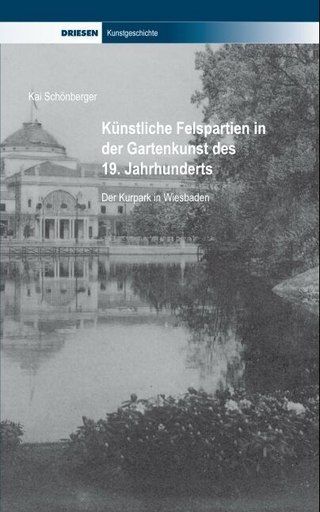 Künstliche Felspartien in der Gartenkunst des 19. Jahrhunderts - Kai Schönberger