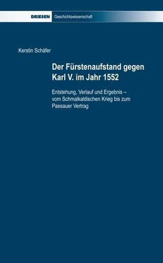 Der Fürstenaufstand gegen Karl V. im Jahr 1552 - Kerstin Schäfer