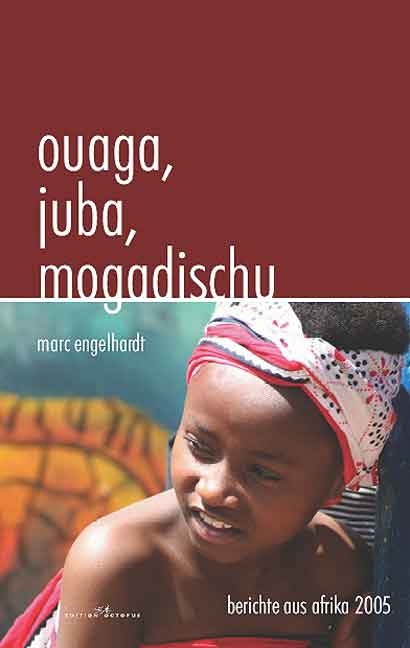 Ouaga, Juba, Mogadischu - Marc Engelhardt