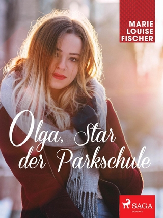 Olga, Star der Parkschule - Marie Louise Fischer