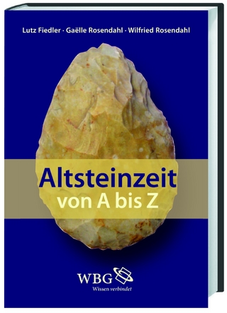 Altsteinzeit von A-Z - Lutz Fiedler; Gaëlle Rosendahl; Wilfried Rosendahl