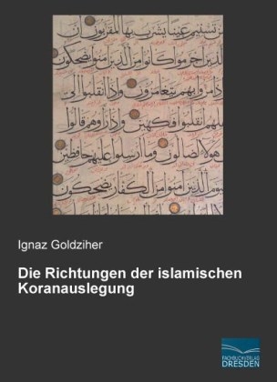 Die Richtungen der islamischen Koranauslegung - Ignaz Goldziher