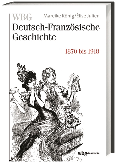 WBG Deutsch-Französische Geschichte Bd. VII - Mareike König, Élise Julien