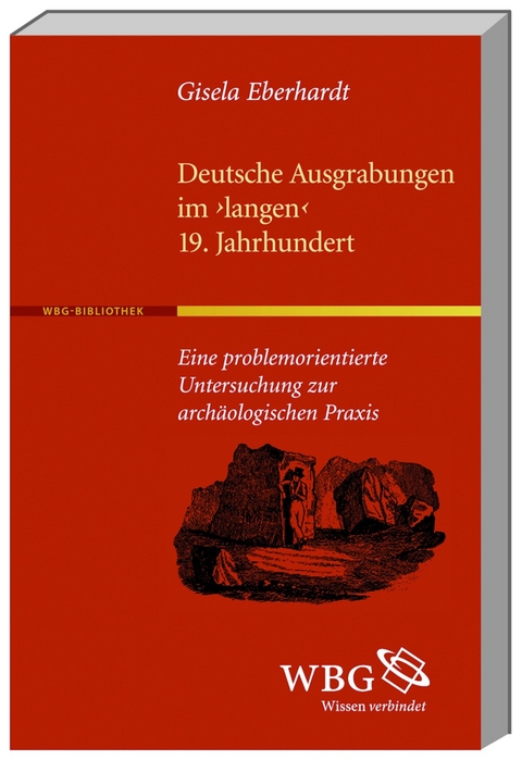 Deutsche Ausgrabungen im "langen" 19. Jahrhundert - Gisela Eberhardt