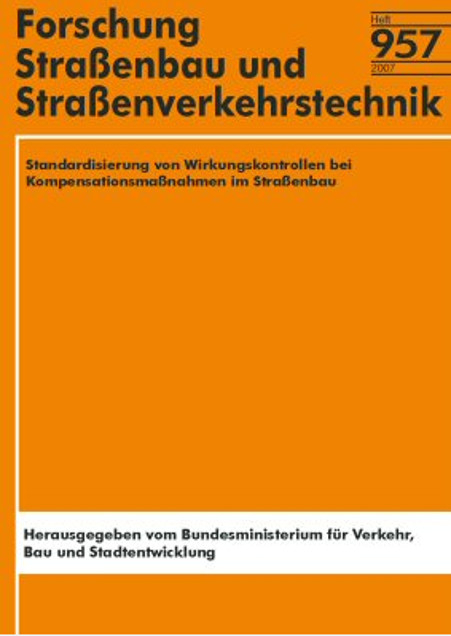 Standardisierung von Wirkungskontrollen bei Kompensationsmaßnahmen im Straßenbau - S Tischew, A Baasch, M Conrad, I Hefter
