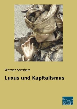 Luxus und Kapitalismus - Werner Sombart