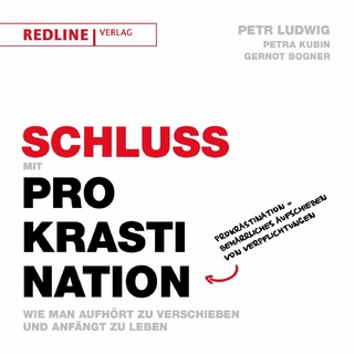 Schluss mit Prokrastination - Petr Ludwig; Petra Kubin; Gernot Bogner