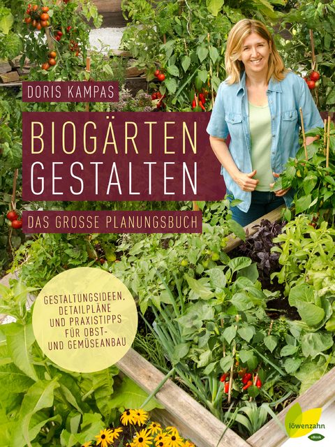 Biogärten gestalten - Doris Kampas
