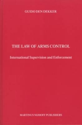 The Law of Arms Control - Guido den Dekker