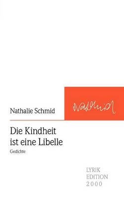 Die Kindheit ist eine Libelle - Nathalie Schmid