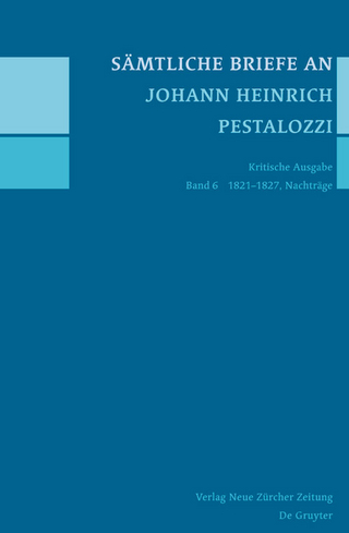 Sämtliche Briefe an Johann Heinrich Pestalozzi, Band 6 - Rebekka Horlacher; Daniel Tröhler