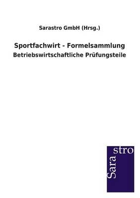 Sportfachwirt - Formelsammlung -  Sarastro GmbH (Hrsg.)