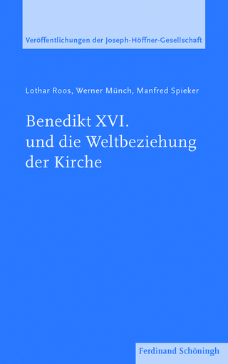 Benedikt XVI. und die Weltbeziehung der Kirche - Lothar Roos; Manfred Spieker; Werner Münch