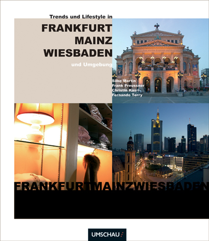 Trends & Lifestyle in Frankfurt, Mainz, Wiesbaden und Umgebung - Silke Martin, Frank Preussner, Christin Kasri, Fernando Terry