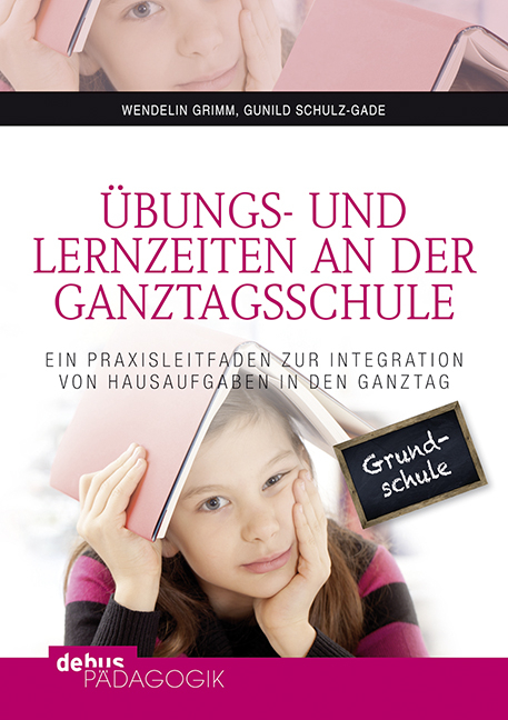 Übungs- und Lernzeiten an der Ganztagsschule - Wendelin Grimm, Gunild Schulz-Gade