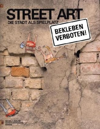 Streetart, Die Stadt als Spielplatz - Daniela Krause; Christian Heinicke